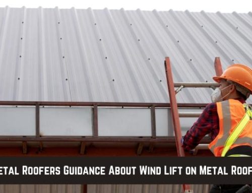 Metal Roofers Guidance About Wind Lift on Metal Roofs!