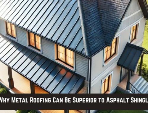 Why Metal Roofing Can Be Superior to Asphalt Shingles!